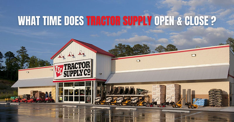 Tractor Supply open and close